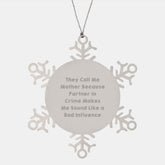 Funny Mother Snowflake Ornament Gifts from Friends for Christmas - 'They Call Me Mother Because Partner In Crime Makes Me Sound Like A Bad Influence' - Image 1
